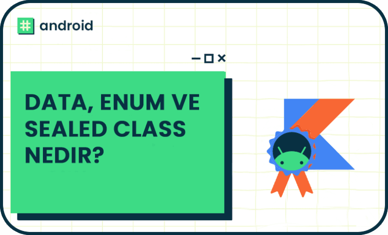 What are Data, Enum and Sealed Class?