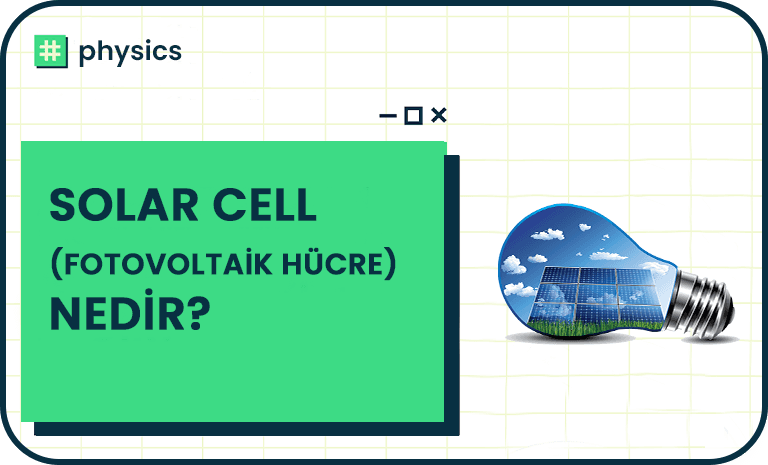 What is Solar Cell (Photovoltaic Cell)?